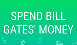 Spend Bill Gates' Money